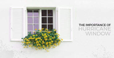 The Importance of Hurricane Windows