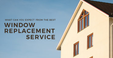 What You Can Expect from the Best Window Replacement Service