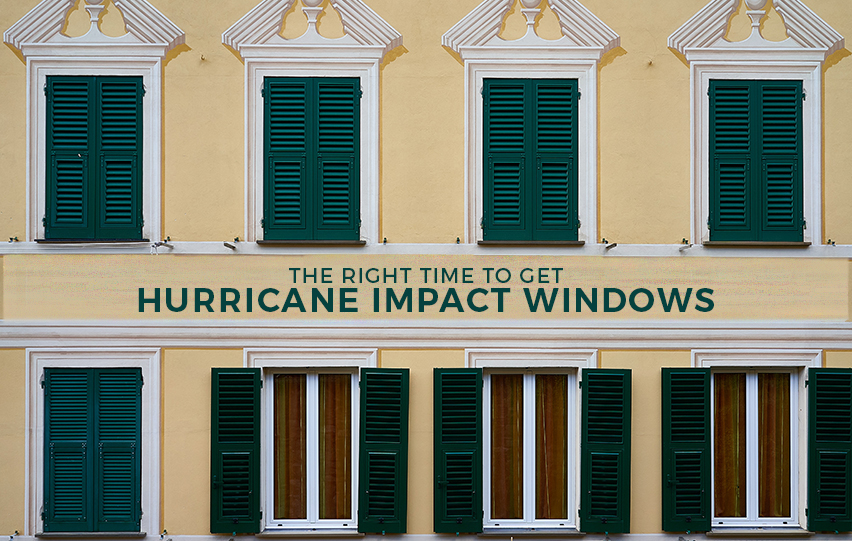 Here’s the Right Time to Get Hurricane Impact Windows